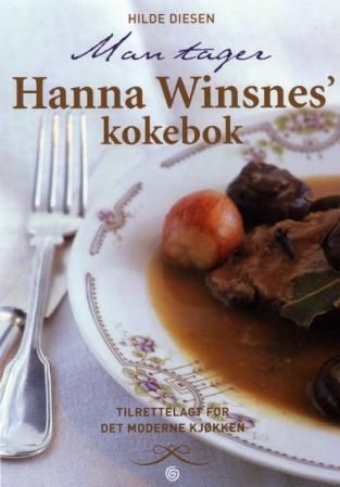 "Man tager - Hanna Winsnes' kokebok : tilrettelagt for det moderne kjøkken" av Hilde Diesen