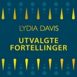 "Utvalgte fortellinger" av Lydia Davis
