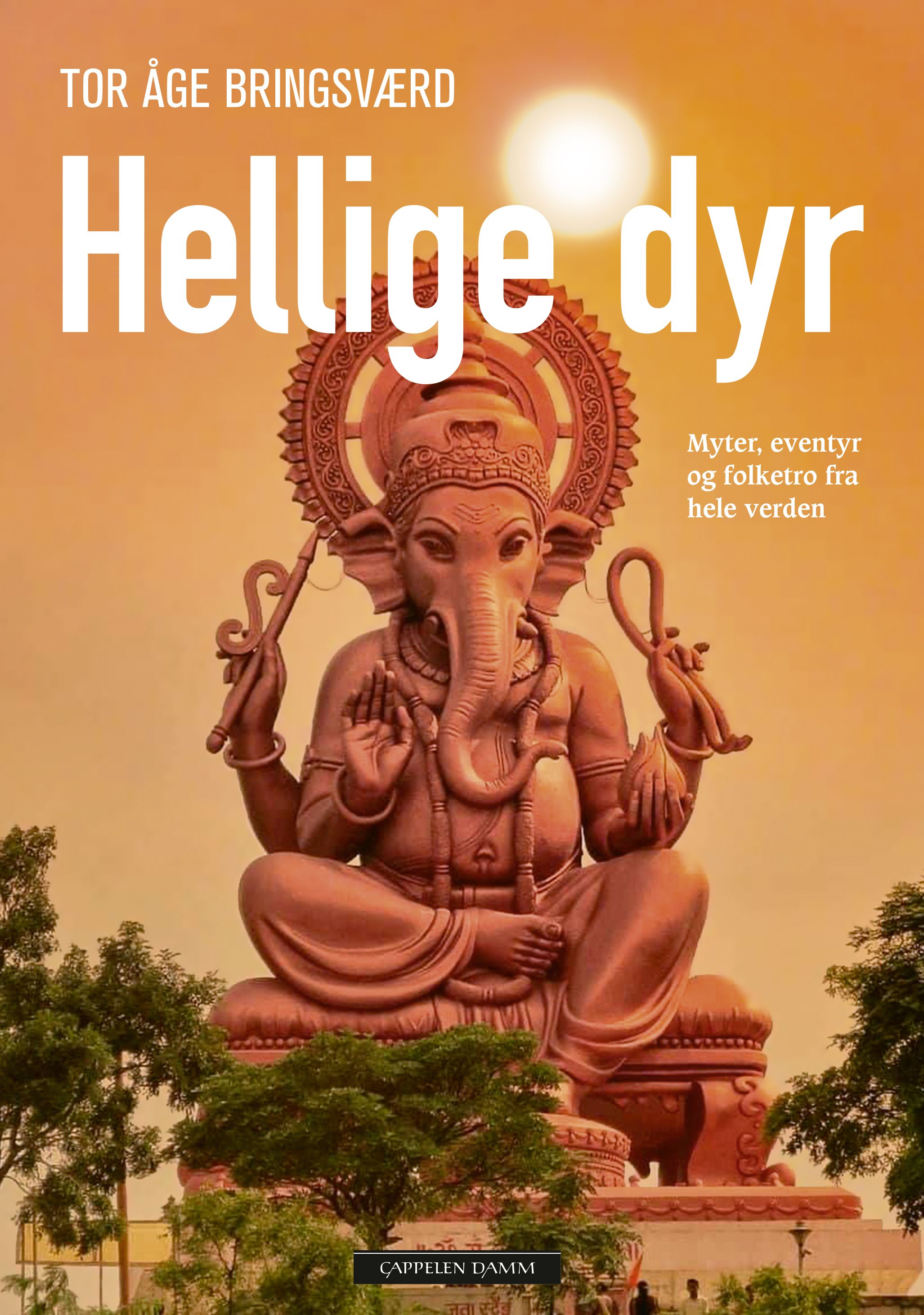 "Hellige dyr - myter, eventyr og folketro fra hele verden" av Tor Åge Bringsværd