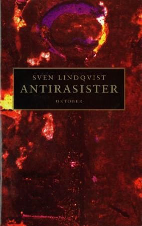 "Antirasister - mennesker og argumenter i kampen mot rasismen 1750-1900" av Sven Lindqvist