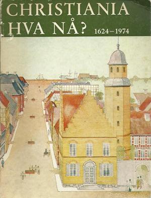 "CHRISTIANIA HVA NÅ 1624-1974" av Ordfører Brynjulf Bull