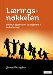 "Læringsnøkkelen - hvordan oppmuntre og inspirere til bedre læring?" av James Nottingham