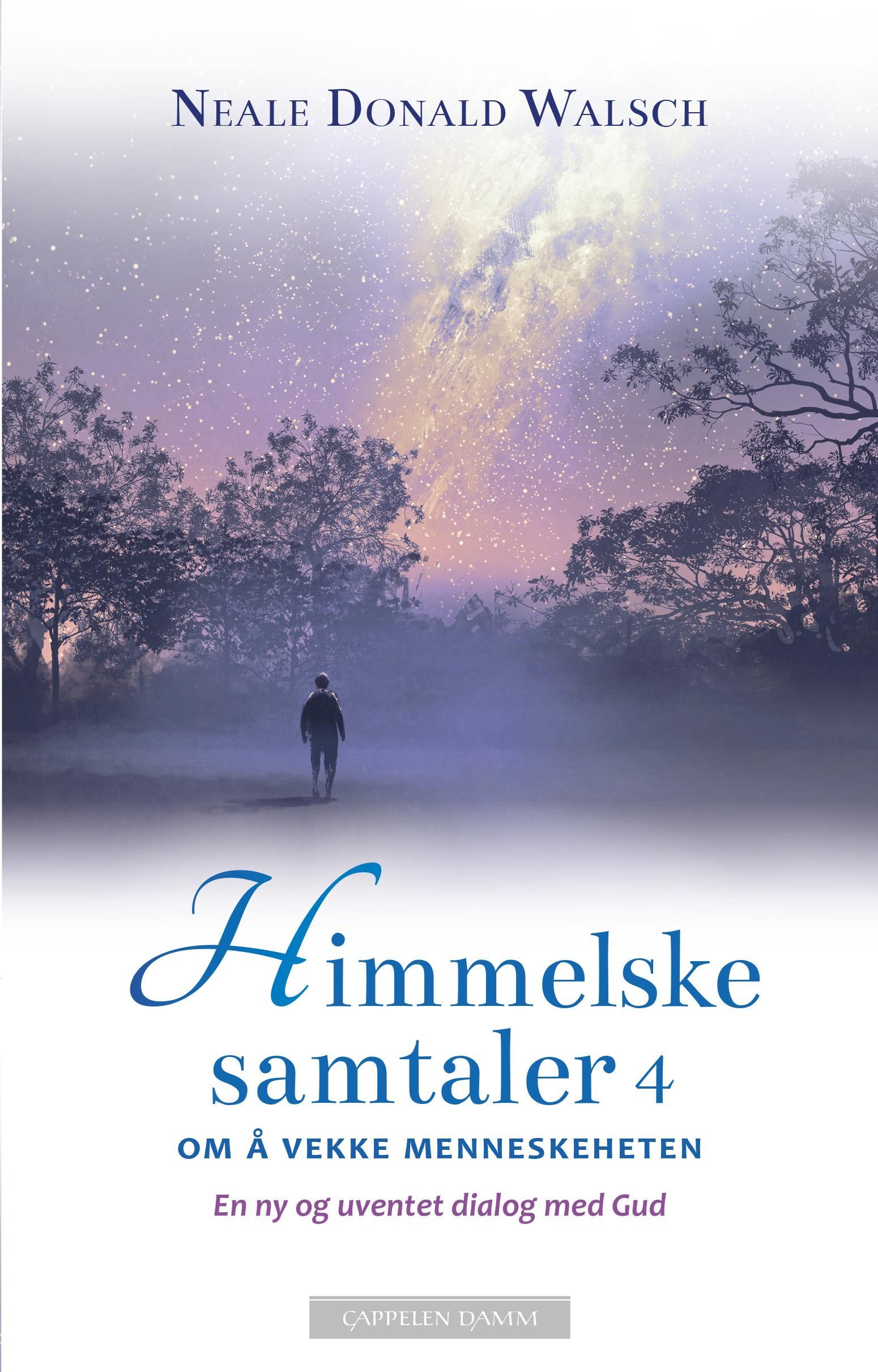 "Himmelske samtaler 4 - om å vekke menneskeheten : en ny og uventet dialog med Gud" av Neale Donald Walsch