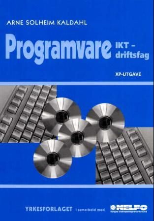 "Programvare - IKT - driftsfag VK1 : XP-utgave" av Arne Solheim Kaldahl
