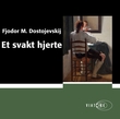 "Et svakt hjerte - en fortelling" av Fjodor M. Dostojevskij
