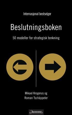 "Beslutningsboken - 50 modeller for strategisk tenkning" av Mikael Krogerus