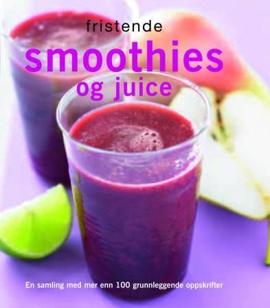 "Fristende smoothies og juice - en samling med mer enn 100 grunnleggende oppskrifter" av Linda Doeser