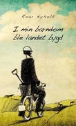 "I min barndom ble landet bygd" av Roar Nyholt
