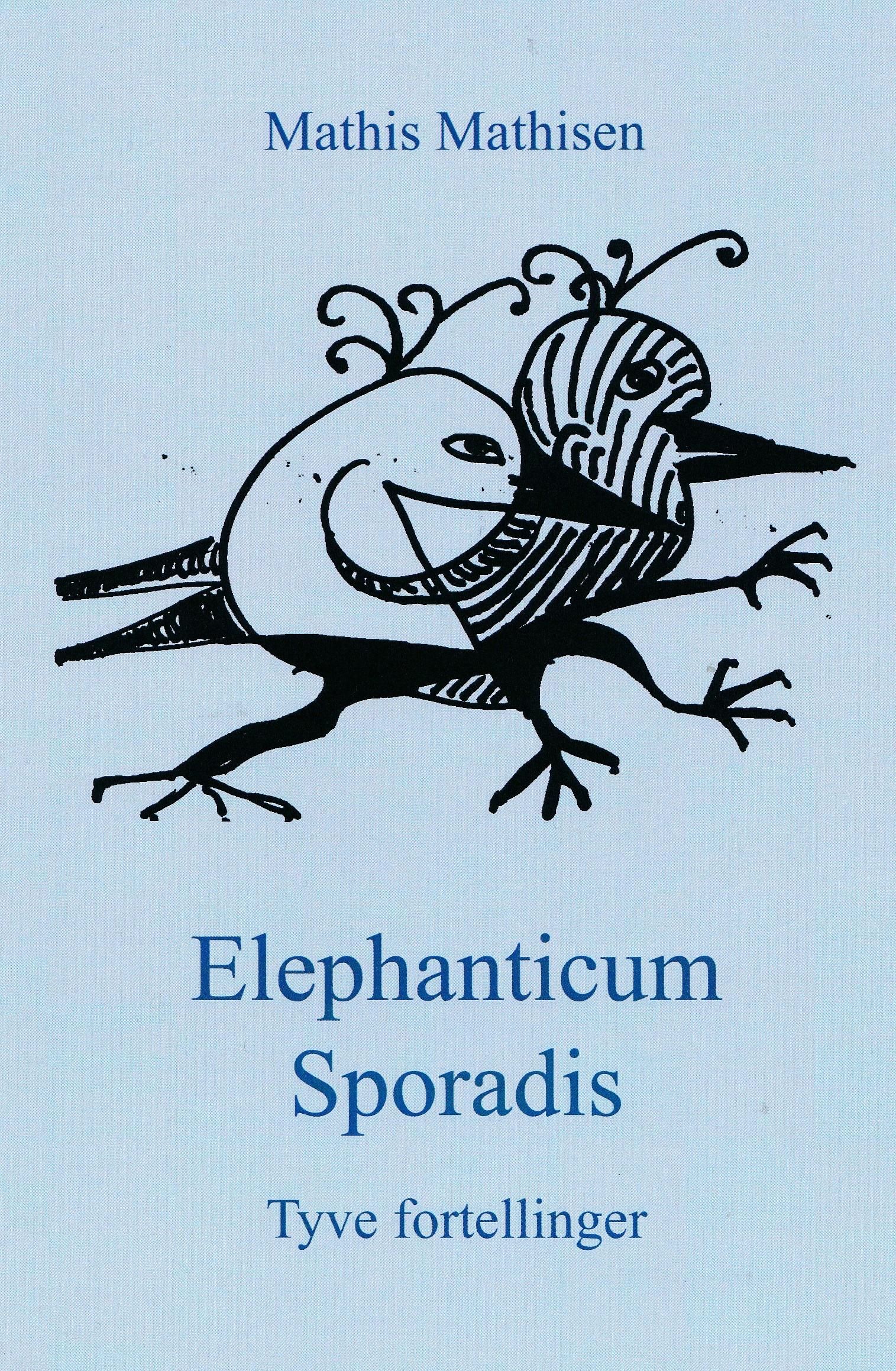 "Elephanticum sporadis - tyve fortellinger" av Mathis Mathisen