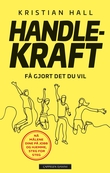 "Handlekraft - få gjort det du vil" av Kristian Hall