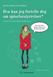 "Hva kan jeg fortelle deg om spiseforstyrrelser? - en guide for venner, familie og fagpersoner" av Bryan Lask