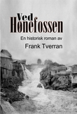 "Ved Hønefossen roman" av Frank Tverran