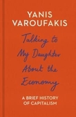 "Talking to my daughter about the economy - a brief history of capitalism" av Yanis Varoufakis