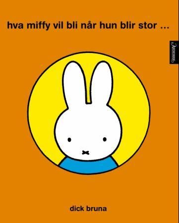 "Hva Miffy vil bli n√•r hun blir stor" av Dick Bruna