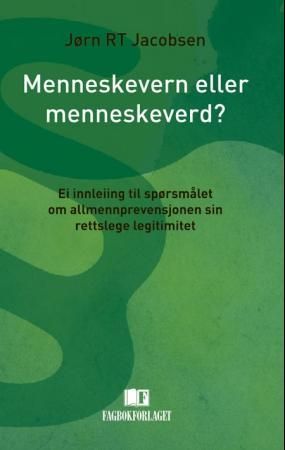 "Menneskevern eller menneskeverd? - ei innleiing til spørsmålet om allmennprevensjonen sin rettslege legitimitet" av Jørn R.T. Jacobsen
