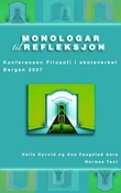 "Monologar til refleksjon - konferansen Filosofi i skoleverket 2007" av Helle Nyvold