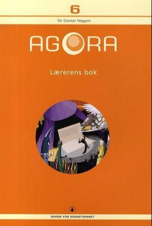 "Agora 6 - lærerens bok : norsk for barnetrinnet" av Tor Gunnar Heggem