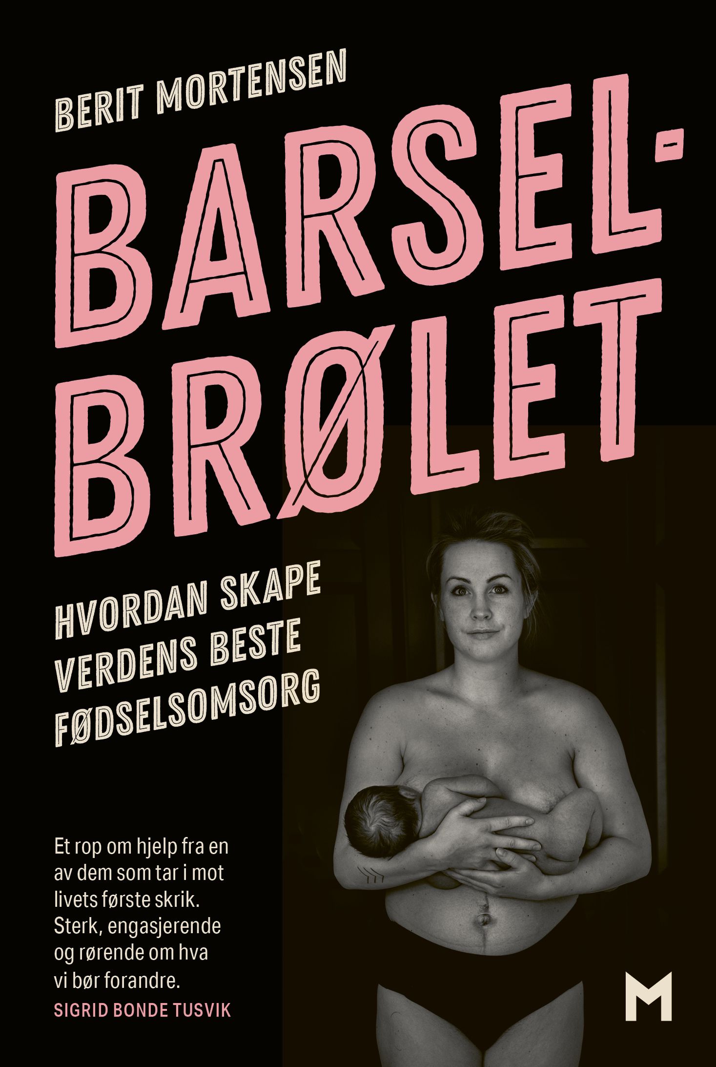 "Barselbrølet - hvordan skape verdens beste fødselsomsorg" av Berit Mortensen