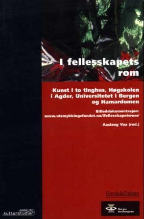 "I fellesskapets rom - kunst i to tinghus, Høgskolen i Agder, Universitetet i Bergen og Hamardomen" av Aslaug Vaa