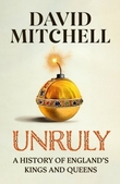 "Unruly - The Ridiculous History of England's Kings and Queens" av David Mitchell