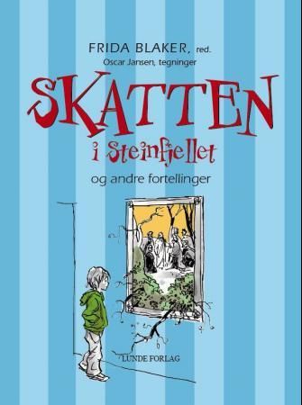 "Skatten i Steinfjellet og andre fortellinger" av Frida Blaker