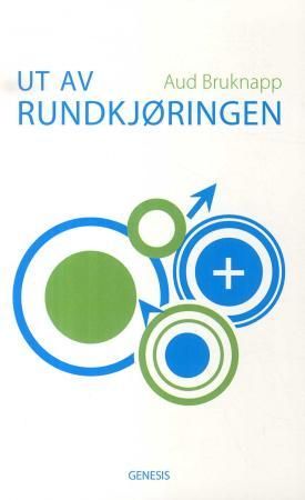 "Ut av rundkjøringen - en liten bruksanvisning for hjernen" av Aud Bruknapp