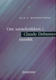 "Om satsteknikken i Claude Debussys musikk" av Nils E. Bjerkestrand