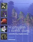 "Vegetasjon i norsk skog vekstvilkår og skogforvaltning" av John Y. Larsson