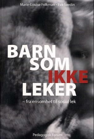 "Barn som ikke leker - fra ensomhet til sosial lek" av Marie-Louise Folkman