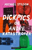 "Dickpics og andre katastrofer" av Michael Stilson