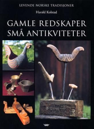 "Gamle redskaper, små antikviteter" av Harald Kolstad