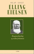 "Elling Eielsen - haugianerhøvding og rastløs ferdamann" av Olav Golf