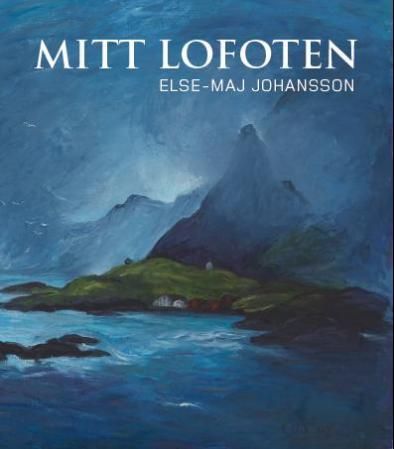 "Mitt Lofoten - Else-Maj Johansson" av Staffan Söderblom