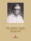 "På parti med Stalin? - den merkelige historien om MLernes storhetstid" av Harald Skjønsberg