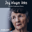 "Jeg klager ikke" av Ellen Støkken Dahl