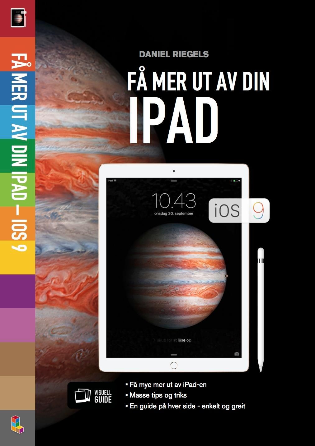"Få mer ut av din iPad iOS 9" av Daniel Riegels