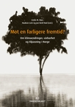 "Mot en farligere fremtid? om klimaendringer, sårbarhet og tilpasning i Norge" av Linda M. Bye