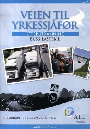 "Veien til yrkessjåfør - buss, lastebil : etterutdanning : lærebok for yrkessjåførutdannelse" av Leif N. Olsen