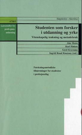 "Studenten som forsker i utdanning og yrke - vitenskapelig tenkning og metodebruk" av Alec Howe