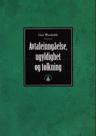 "Avtaleinngåelse, ugyldighet og tolkning" av Geir Woxholth