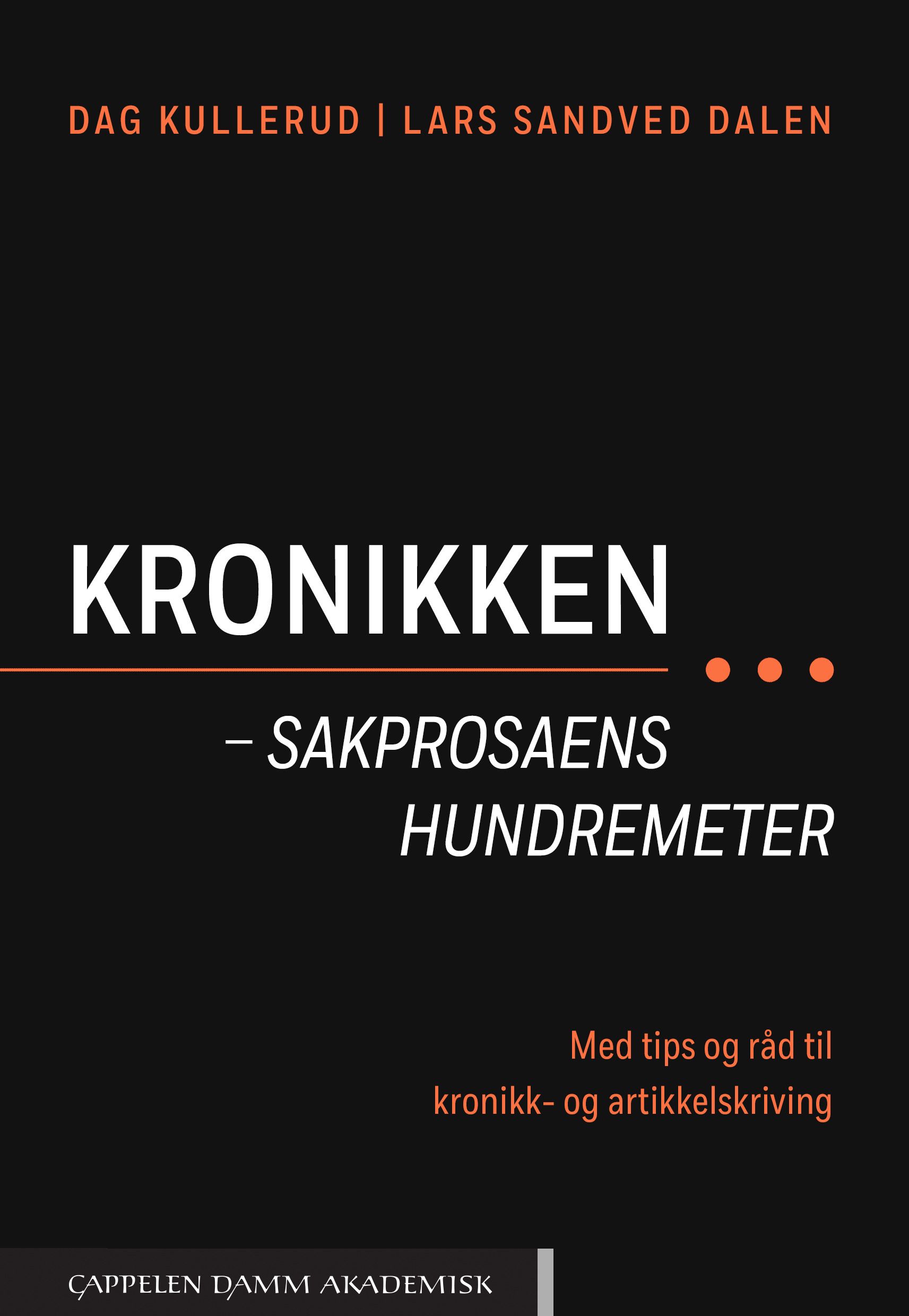"Kronikken - sakprosaens hundremeter - med tips og råd til kronikk- og artikkelskriving" av Dag Kullerud