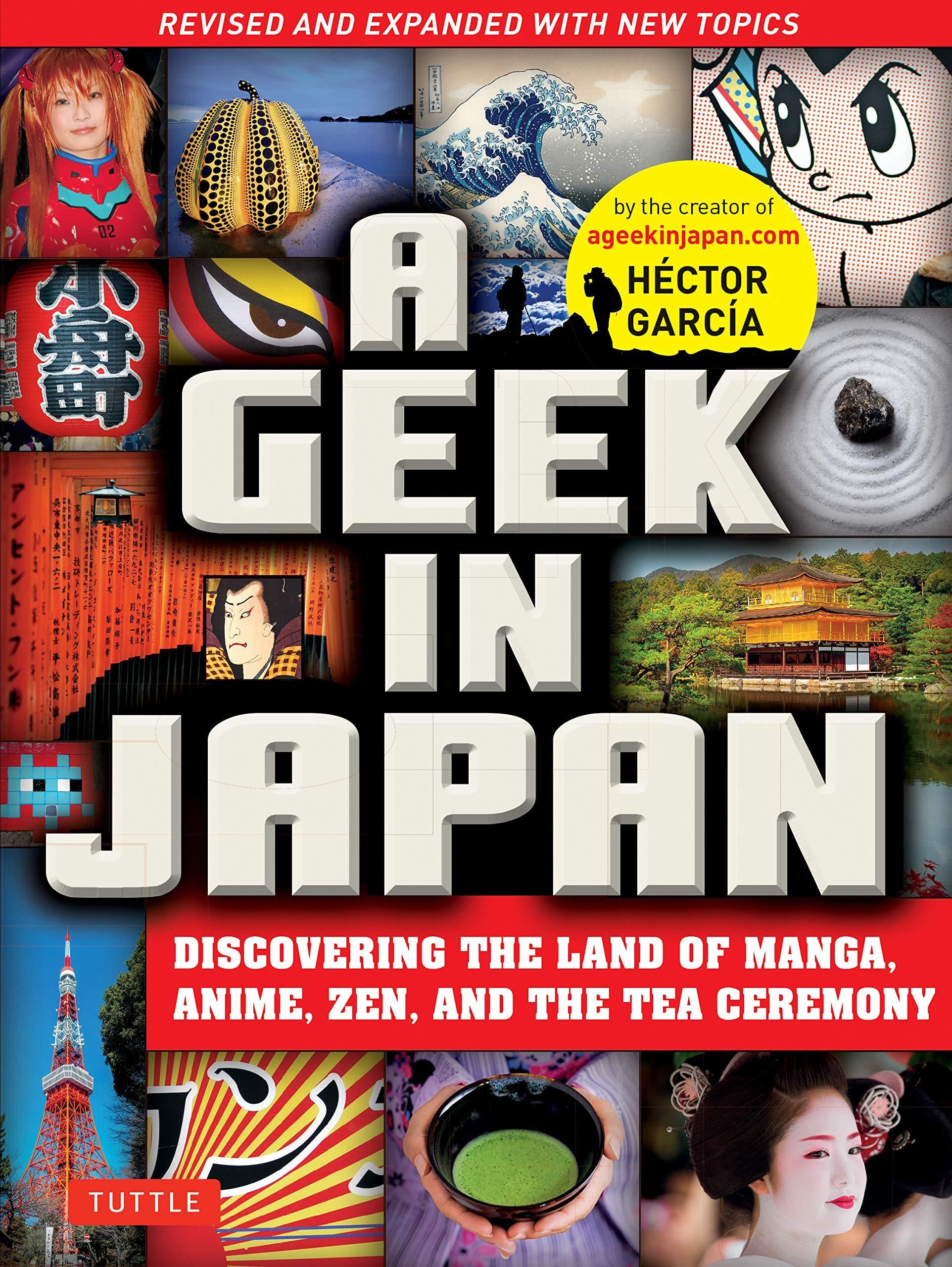 "A geek in Japan - discovering the land of manga,anime, zen, and the tea ceremony" av Héctor García
