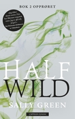 "Half wild - bok 2 : opprøret" av Sally Green
