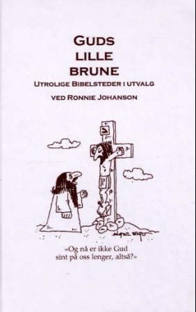"Guds lille brune - utrolige bibelsitater i utvalg" av Ronnie Johanson