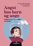 "Angst hos barn og unge - fagpersoner i nærmiljøet kan hjelpe" av Bente Storm Mowatt Haugland