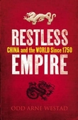 "Restless empire - China and the world since 1750" av Odd Arne Westad