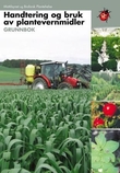 "Handtering og bruk av plantevernmidler - grunnbok : autorisasjonskurs, plantevernmidler" av Mattilsynet