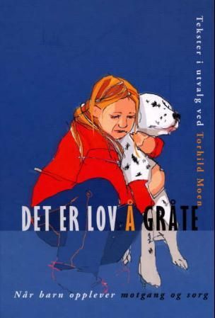 "Det er lov å gråte - når barn opplever motgang og sorg" av Torhild Moen