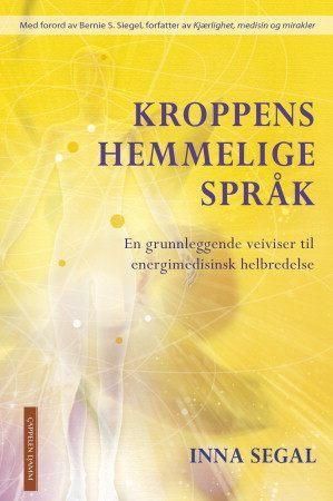 "Kroppens hemmelige språk - en grunnleggende veiviser til energimedisinsk helbredelse" av Inna Segal