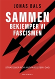 "Sammen bekjemper vi fascismen - strategier for antifascister i dag" av Jonas Bals